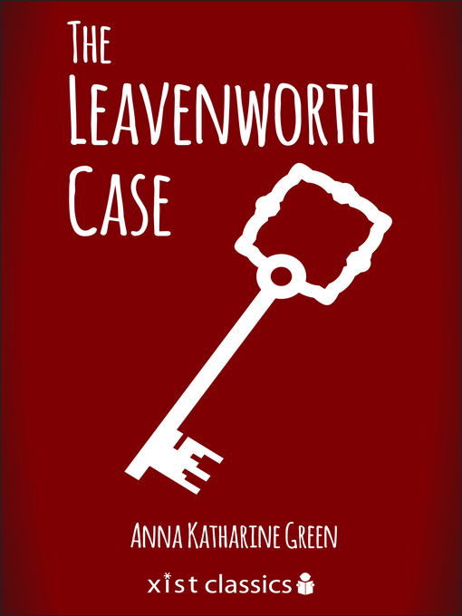Title details for The Leavenworth Case by Anna Katharine Green - Available